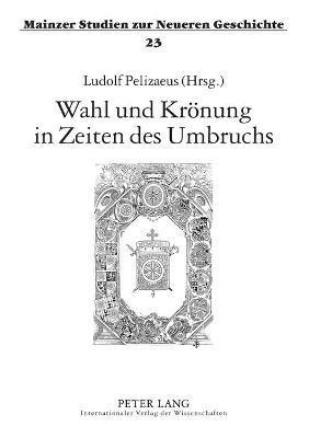 bokomslag Wahl und Kroenung in Zeiten des Umbruchs