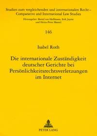 bokomslag Die Internationale Zustaendigkeit Deutscher Gerichte Bei Persoenlichkeitsrechtsverletzungen Im Internet