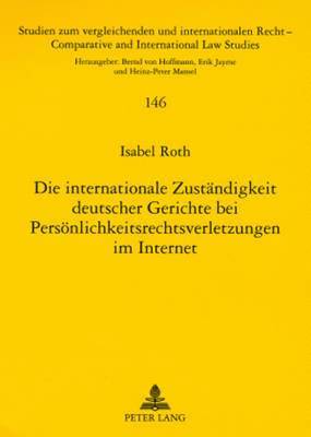 Isabel Roth, Heinz-Peter Mansel - Die Internationale Zustaendigkeit Deutscher Gerichte Bei Persoenlichkeitsrechtsverletzungen Im Internet, Häftad