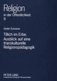 bokomslag Tillich Im Erbe. Ausblick Auf Eine Transkulturelle Religionspaedagogik