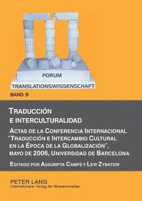 bokomslag Traducción e interculturalidad: Actas de la Conferencia Internacional Traducción e Intercambio Cultural en la Época de la Globalización, mayo de 2006,