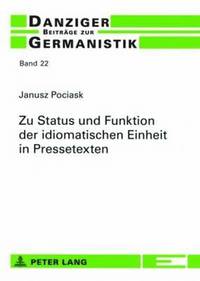 bokomslag Zu Status Und Funktion Der Idiomatischen Einheit in Pressetexten