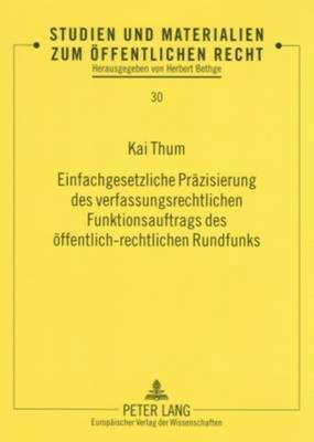 bokomslag Einfachgesetzliche Praezisierung Des Verfassungsrechtlichen Funktionsauftrags Des Oeffentlich-Rechtlichen Rundfunks