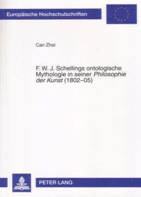 bokomslag F. W. J. Schellings Ontologische Mythologie in Seiner Philosophie Der Kunst (1802-05)