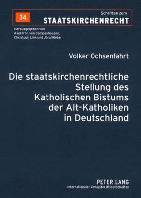 Die Staatskirchenrechtliche Stellung Des Katholischen Bistums Der Alt-Katholiken in Deutschland 1
