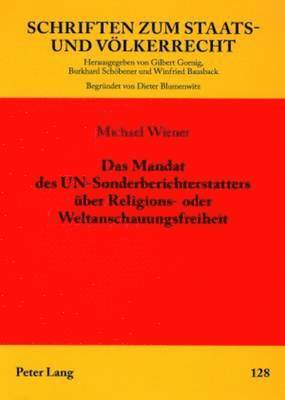 Michael Wiener, Winfried Bausback - Das Mandat Des Un-Sonderberichterstatters Ueber Religions- Oder Weltanschauungsfreiheit, Häftad