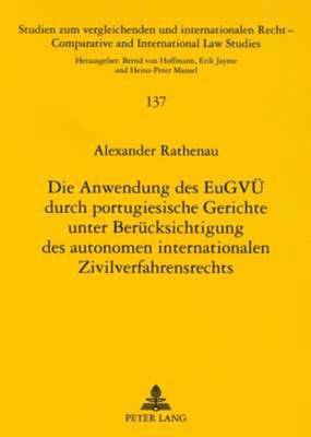 Die Anwendung Des Eugvue Durch Portugiesische Gerichte Unter Beruecksichtigung Des Autonomen Internationalen Zivilverfahrensrechts 1