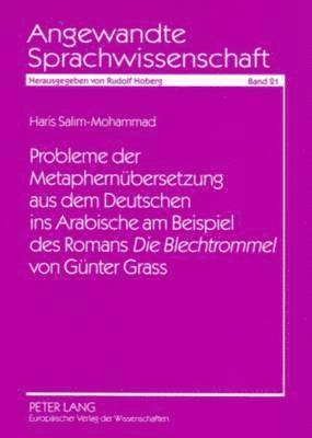 bokomslag Probleme Der Metaphernuebersetzung Aus Dem Deutschen Ins Arabische Am Beispiel Des Romans Die Blechtrommel Von Guenter Grass