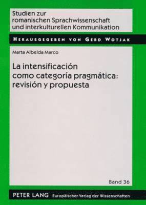 Marta Albelda Marco, Gerd Wotjak - La intensificación como categoría pragmática: revisión y propuesta, Häftad