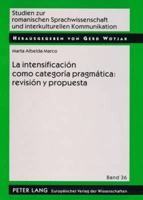 bokomslag La Intensificacin Como Categora Pragmtica: Revisin Y Propuesta