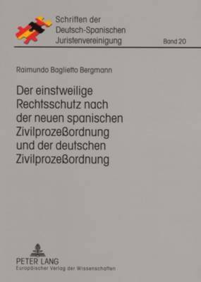 Der Einstweilige Rechtsschutz Nach Der Neuen Spanischen Zivilprozeordnung Und Der Deutschen Zivilprozeordnung 1