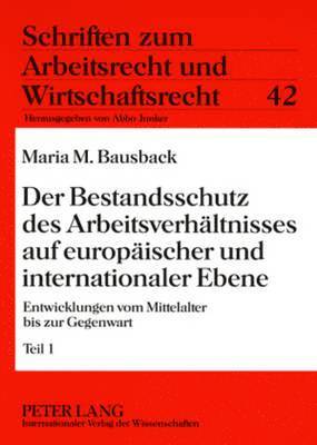 bokomslag Der Bestandsschutz Des Arbeitsverhaeltnisses Auf Europaeischer Und Internationaler Ebene