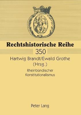 Hartwig Brandt, Ewald Grothe - Rheinbuendischer Konstitutionalismus, Häftad
