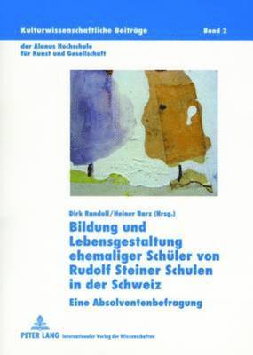 Bildung Und Lebensgestaltung Ehemaliger Schueler Von Rudolf Steiner Schulen in Der Schweiz 1