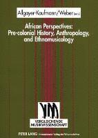 Michael Weber, Regine Allgayer-Kaufmann - African Perspectives: Pre-colonial History, Anthropology, and Ethnomusicology, Häftad