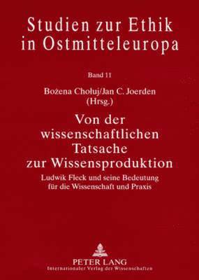 Jan C Joerden, Bozena Choluj - Von Der Wissenschaftlichen Tatsache Zur Wissensproduktion, Häftad