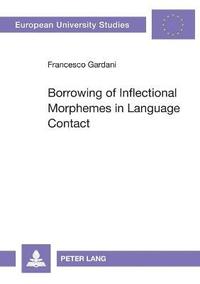 bokomslag Borrowing of Inflectional Morphemes in Language Contact