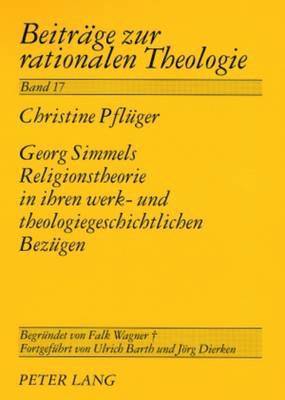 Christine Pflüger, Jörg Dierken - Georg Simmels Religionstheorie in Ihren Werk- Und Theologiegeschichtlichen Bezuegen, Häftad