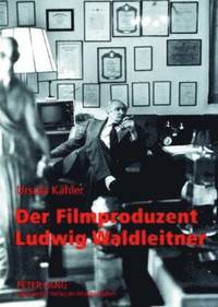 bokomslag Der Filmproduzent Ludwig Waldleitner
