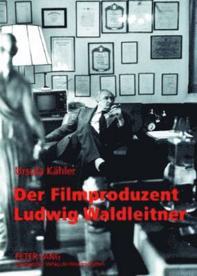 Der Filmproduzent Ludwig Waldleitner 1