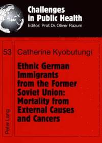bokomslag Ethnic German Immigrants from the Former Soviet Union: Mortality from External Causes and Cancers
