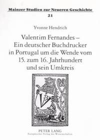 bokomslag Valentim Fernandes - Ein Deutscher Buchdrucker in Portugal Um Die Wende Vom 15. Zum 16. Jahrhundert Und Sein Umkreis