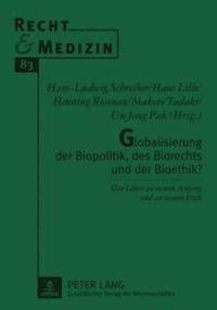 bokomslag Globalisierung Der Biopolitik, Des Biorechts Und Der Bioethik?