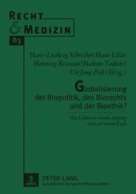 Hans-Ludwig Schreiber, Hans Lilie, Henning Rosenau, Makoto Tadaki - Globalisierung Der Biopolitik, Des Biorechts Und Der Bioethik?, Häftad
