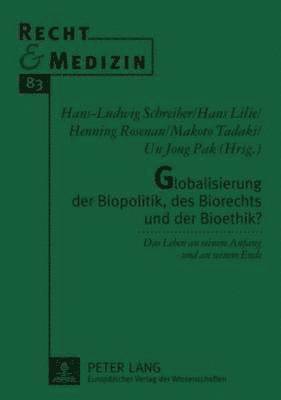 Globalisierung Der Biopolitik, Des Biorechts Und Der Bioethik? 1