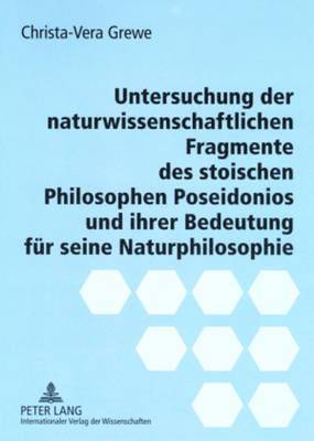 bokomslag Untersuchung Der Naturwissenschaftlichen Fragmente Des Stoischen Philosophen Poseidonios Und Ihrer Bedeutung Fuer Seine Naturphilosophie