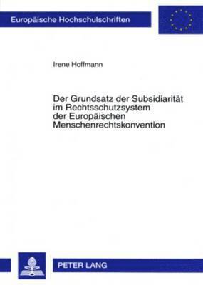 Der Grundsatz Der Subsidiaritaet Im Rechtsschutzsystem Der Europaeischen Menschenrechtskonvention 1