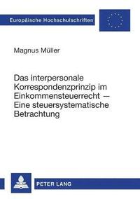 bokomslag Das interpersonale Korrespondenzprinzip im Einkommensteuerrecht - Eine steuersystematische Betrachtung