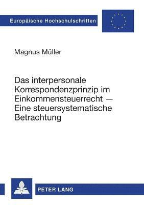 bokomslag Das interpersonale Korrespondenzprinzip im Einkommensteuerrecht - Eine steuersystematische Betrachtung