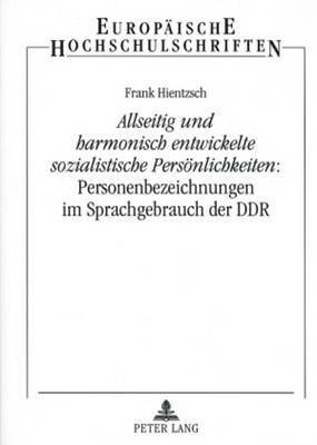 Frank Hientzsch, Hientzsch Frank Hientzsch - «Allseitig Und Harmonisch Entwickelte Sozialistische Persoenlichkeiten» Personenbezeichnungen Im Sprachgebrauch Der Ddr, Häftad