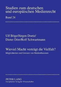bokomslag Wieviel Macht vertraegt die Vielfalt?: Moeglichkeiten und Grenzen von Medienfusionen