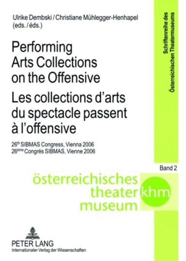 Ulrike Dembski, Christiane Mühlegger-Henhapel - Performing Arts Collections on the Offensive- Les collections d’arts du spectacle passent à l’offensive, Häftad