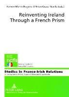 bokomslag Reinventing Ireland Through a French Prism
