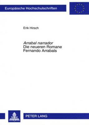 'Arrabal Narrador'- Die Neueren Romane Fernando Arrabals 1