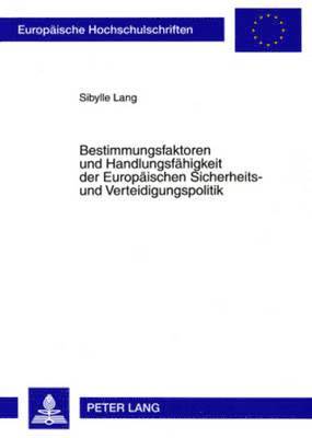 Sibylle Lang - Bestimmungsfaktoren Und Handlungsfaehigkeit Der Europaeischen Sicherheits- Und Verteidigungspolitik, Häftad