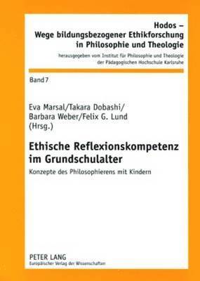 Institut Für Philosophie, Eva Marsal, Takara Dobashi, Barbara Weber, Felix G Lund - Ethische Reflexionskompetenz Im Grundschulalter, Häftad
