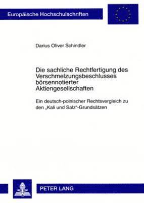 Darius Oliver Schindler - Die Sachliche Rechtfertigung Des Verschmelzungsbeschlusses Boersennotierter Aktiengesellschaften, Häftad