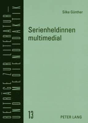 Silke Günther, Bodo Lecke - Serienheldinnen Multimedial, Häftad