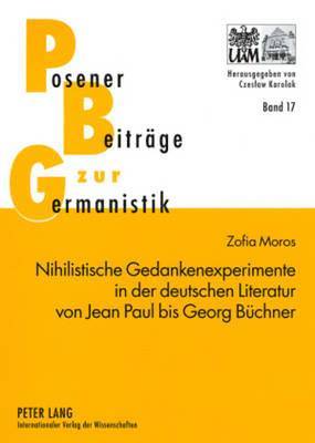 Nihilistische Gedankenexperimente in Der Deutschen Literatur Von Jean Paul Bis Georg Buechner 1