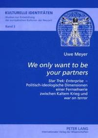 bokomslag «We Only Want to Be Your Partners»