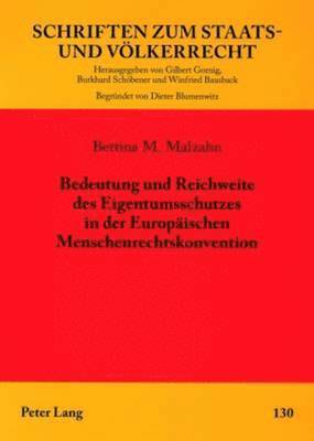 Bettina Malzahn, Winfried Bausback - Bedeutung Und Reichweite Des Eigentumsschutzes in Der Europaeischen Menschenrechtskonvention, Häftad