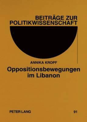 Annika Kropf, Roland Sturm, Klaus Lompe - Oppositionsbewegungen Im Libanon, Häftad