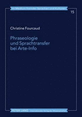 Christine Fourcaud, Lutz Götze - Phraseologie Und Sprachtransfer Bei Arte-Info, Häftad