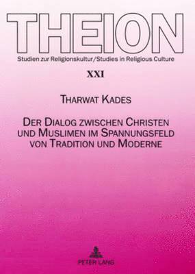 Der Dialog Zwischen Christen Und Muslimen Im Spannungsfeld Von Tradition Und Moderne 1