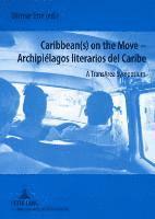 bokomslag Caribbean(s) on the Move - Archipielagos Literarios del Caribe