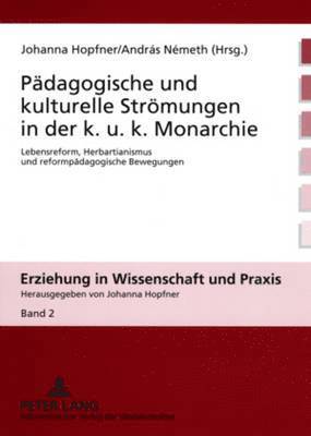 bokomslag Paedagogische Und Kulturelle Stroemungen in Der K. U. K. Monarchie